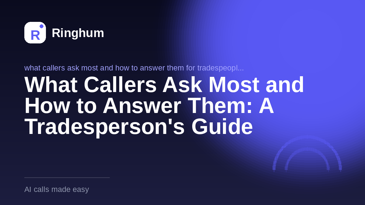 What Callers Ask Most and How to Answer Them: A Tradesperson's Guide