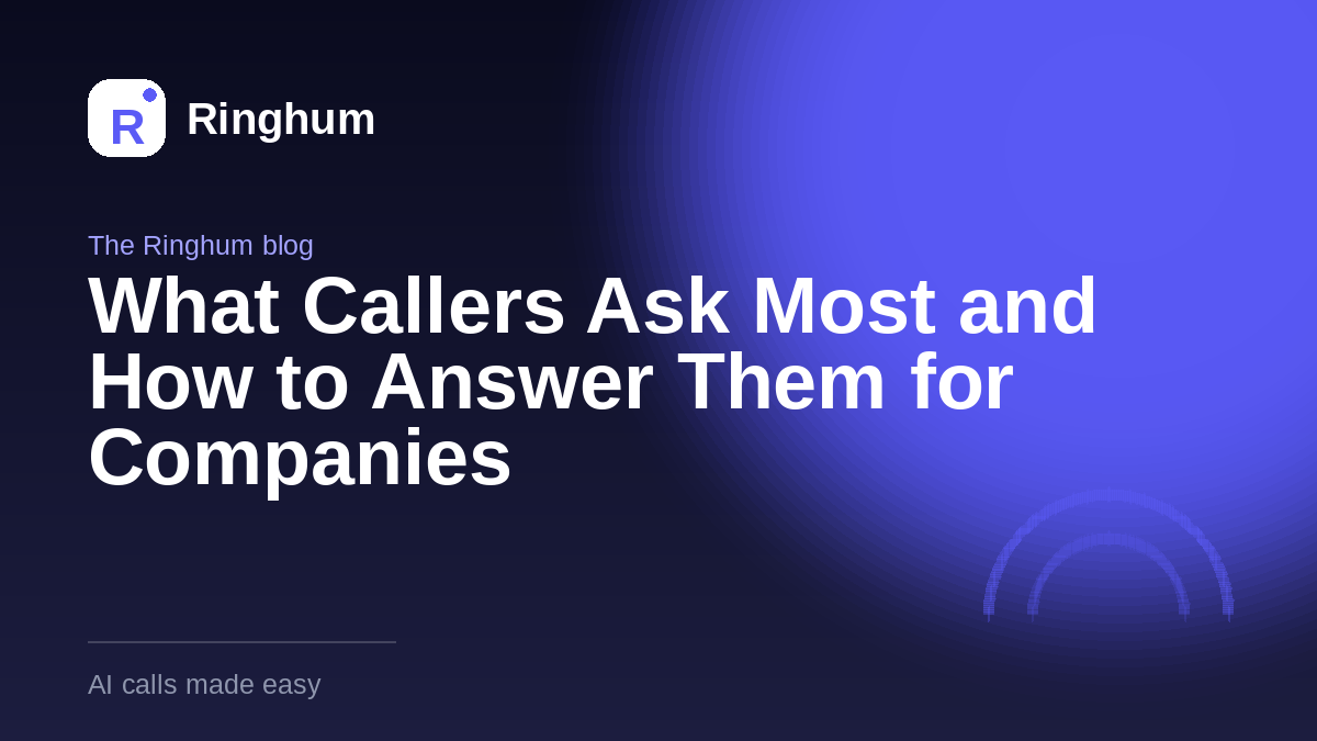 What Callers Ask Most and How to Answer Them for Companies