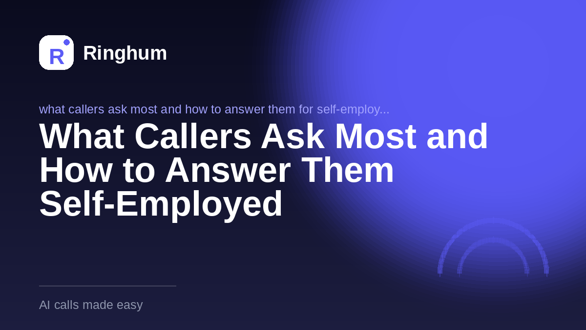 What Callers Ask Most and How to Answer Them Self-Employed