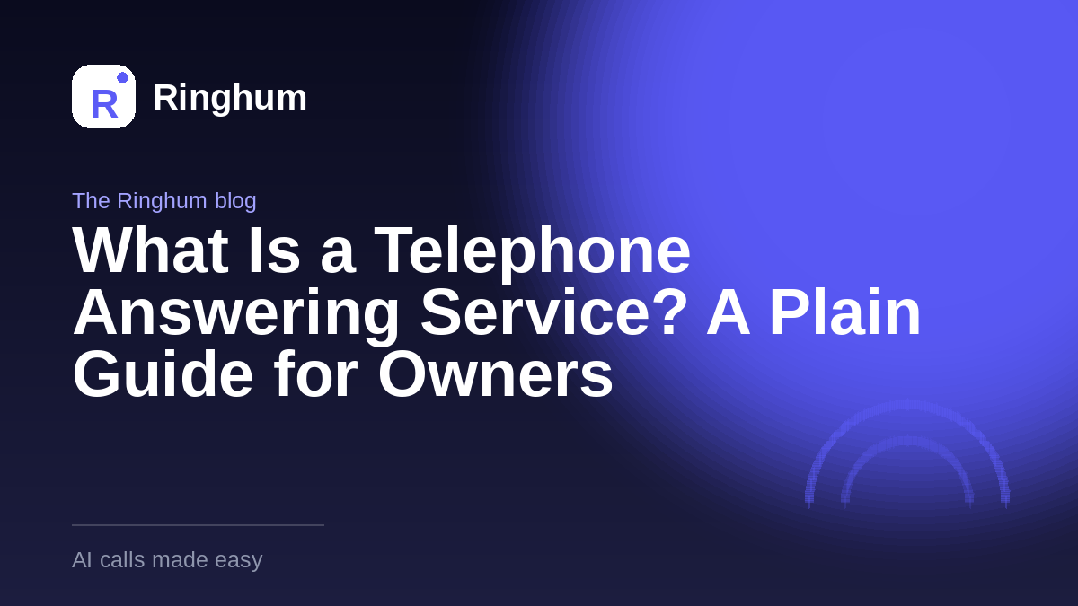 What Is a Telephone Answering Service? A Plain Guide for Owners