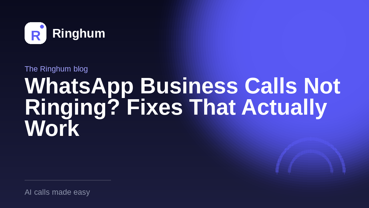WhatsApp Business Calls Not Ringing? Fixes That Actually Work