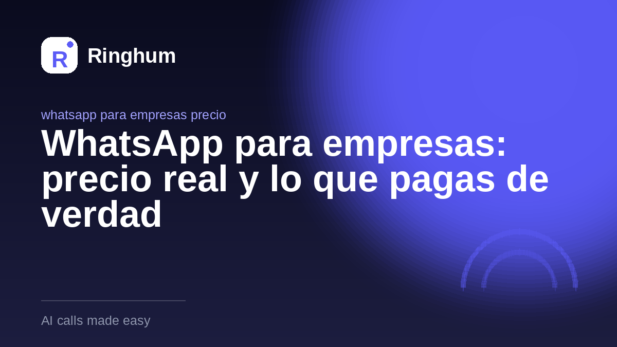 WhatsApp para empresas: precio real y lo que pagas de verdad