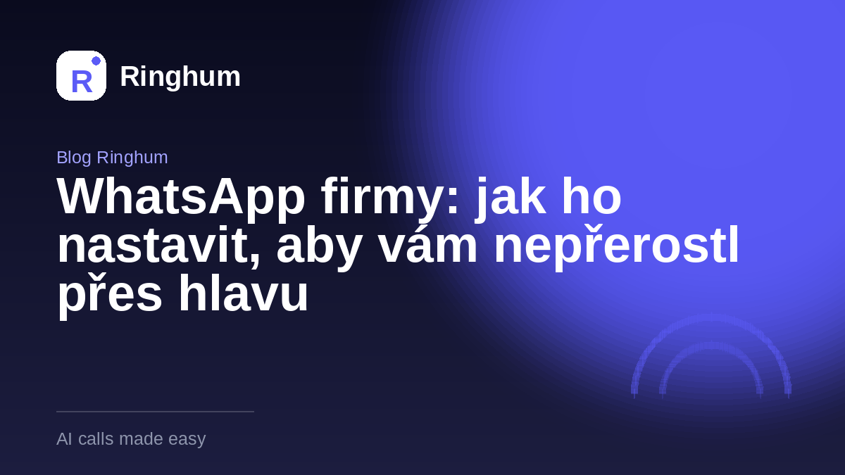 WhatsApp firmy: jak ho nastavit, aby vám nepřerostl přes hlavu