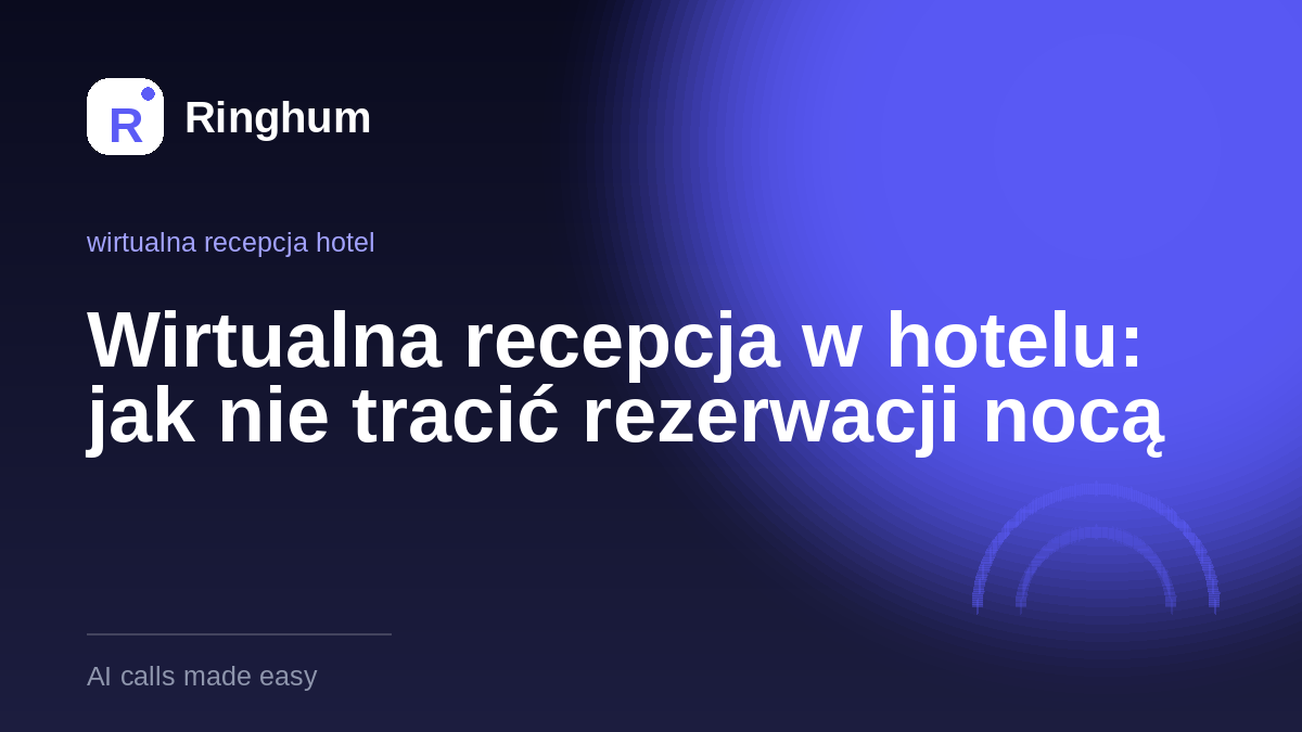 Wirtualna recepcja w hotelu: jak nie tracić rezerwacji nocą